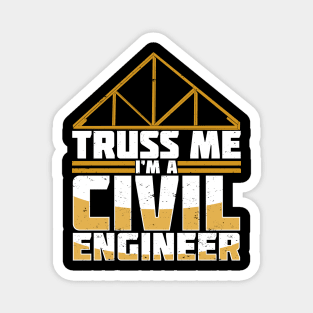 Truss Me I'm A Civil Engineer Magnet