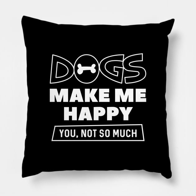 Dogs Make Me Happy Pillow by LuckyFoxDesigns