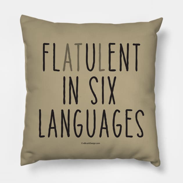 Flatulent In Six Languages - funny gas Pillow by eBrushDesign