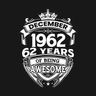 December 1962 62 Years Of Being Awesome T-Shirt