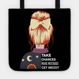 Take Chances Make Mistakes Get Messy Tote