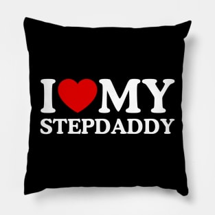 I LOVE MY STEPDADDY Pillow