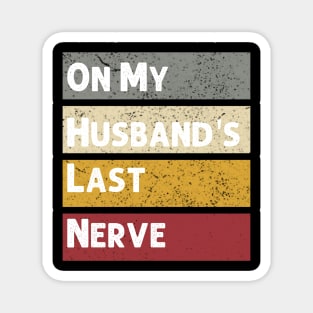 On My Husband's Last Nerve Funny Vintage Groovy Wife Life T-Shirt Magnet