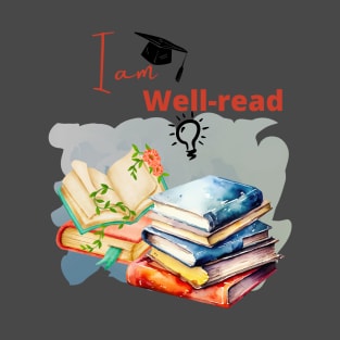 Stack of books, I am well read! T-Shirt