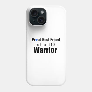 Proud Best Friend of a T1D Warrior Phone Case