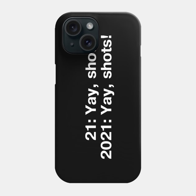 21: Yay, shots! 2021: Yay, shots! Phone Case by TheBestWords