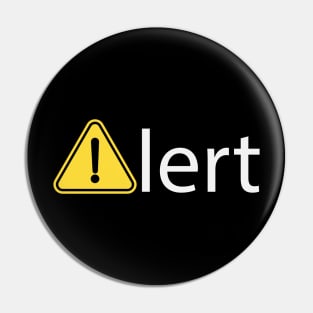 Alert being alerted one word design Pin