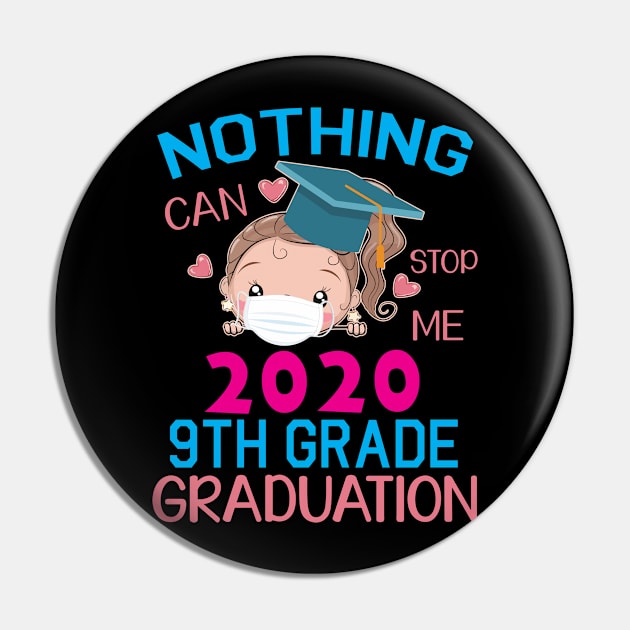 Girl Senior With Face Mask Nothing Can Stop Me 2020 9th Grade Graduation Happy Class Of School Pin by DainaMotteut