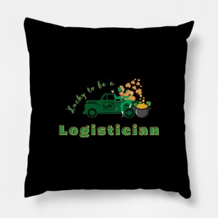 Lucky to be a Logistician st Patricks day Pillow