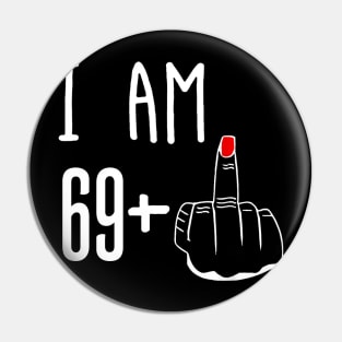 I Am 69 Plus 1 Middle Finger Funny 70th Birthday Pin