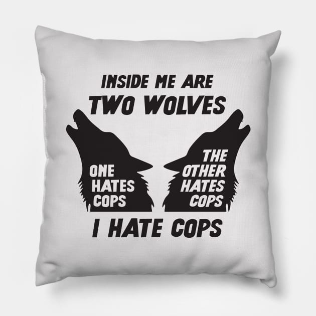 Inside Me Are Two Wolves - I Hate Cops Pillow by Football from the Left