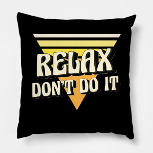 Vintage Relax Don't Do It Funny Retro 80's Pillow