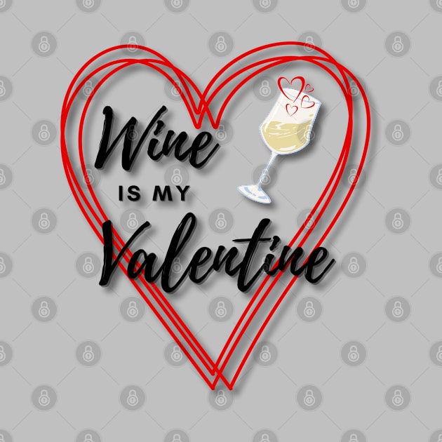 Wine is my Valentine by Deez Pixel Studio