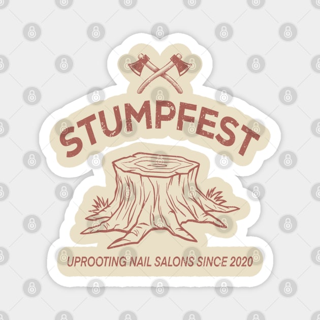 Stumpfest - Uprooting Nail Salons Magnet by sobermacho