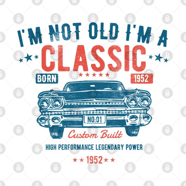 71st Birthday - Im Not Old Im A Classic Born 1952 by Kudostees