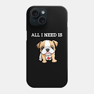 All I Need Is DOG!!! Phone Case