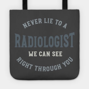 Never Lie to a Radiologist We Can See Right Through You Tote