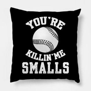 You're killin me smalls! Pillow