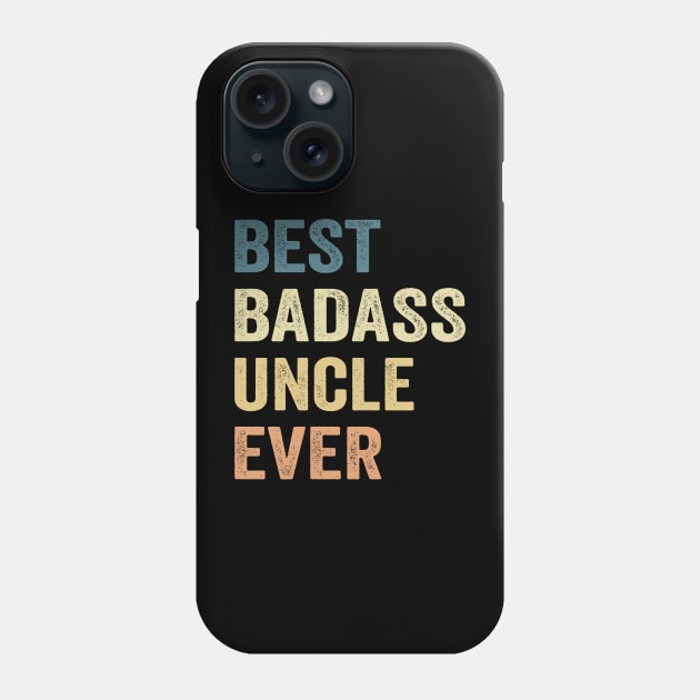 Uncle Best Badass Uncle Ever Gift Phone Case by Los Draws