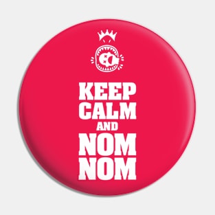 KEEP CALM AND NOM NOM Pin