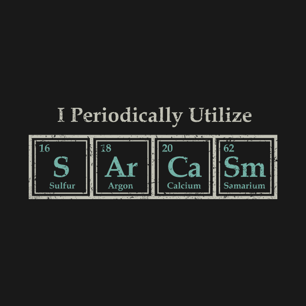 I Periodically Utilize Sarcasm by kg07_shirts