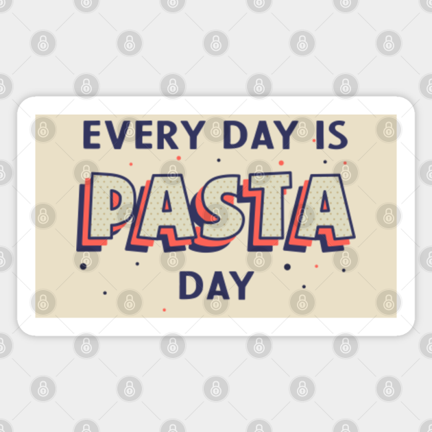 Every day is Pasta day - Funny Italian food lover quotes - Every Day Is Pasta Day - Sticker | TeePublic Every day is Pasta day - Funny Italian food lover quotes - Every Day Is Pasta Day - Sticker | TeePublic