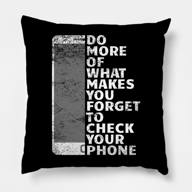 Do More Of What Makes You Forget To Check Your Phone Pillow by Winlueo