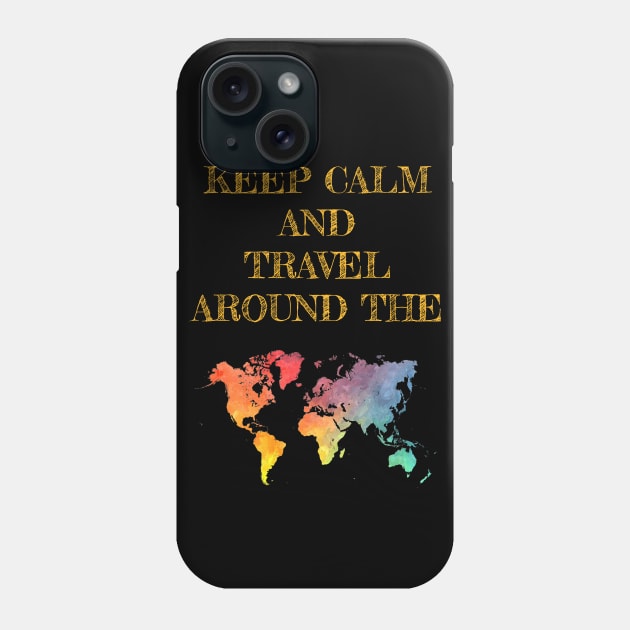 Keep calm and travel around the world Phone Case by JBJart