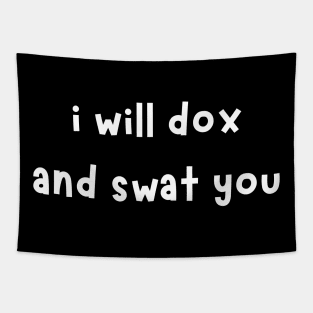 i will dox and swat you Tapestry