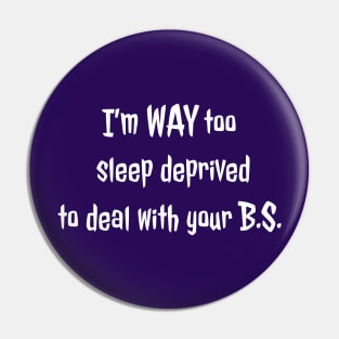 Too sleep deprived to deal with you (white text) Pin