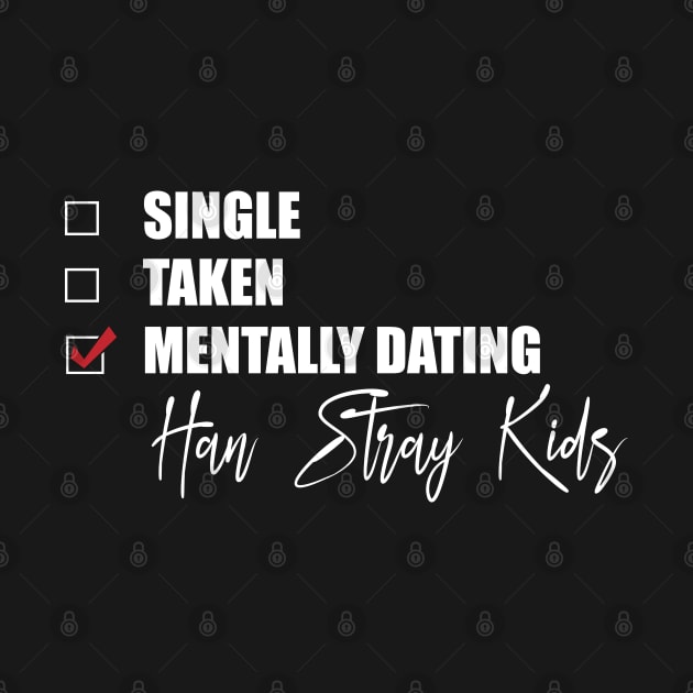 Mentally Dating HAN Stray Kids (Han Skz) by Bend-The-Trendd
