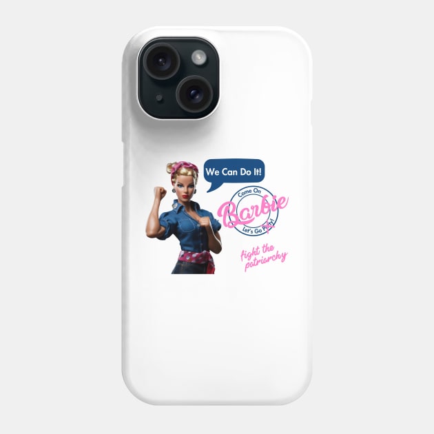 Come on Barbie, let's go fight the patriarchy! Phone Case by Nomadic Raconteur