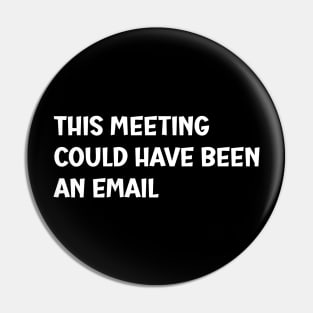 This meeting could have been an email Pin