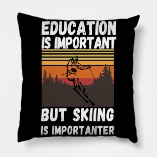 Education Is Important But Skiing Is Importanter Retro Funny skiing Pillow