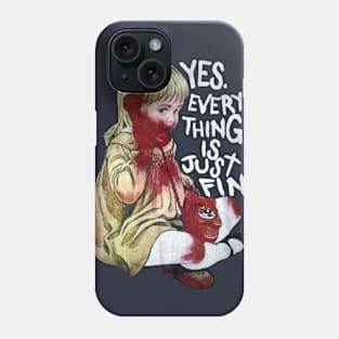 Everything is Fine Phone Case