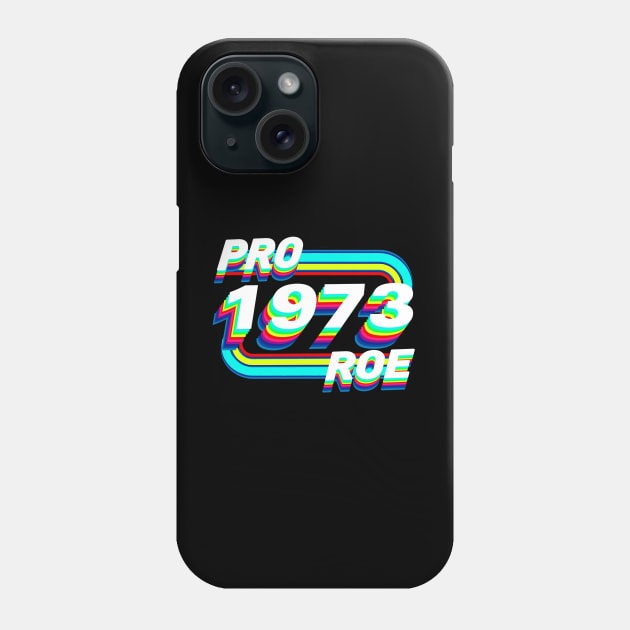 Pro Roe 1973 Phone Case by Luna Lovers