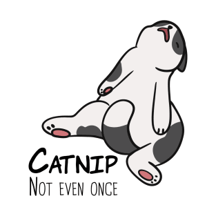 Catnip Not Even Once T-Shirt