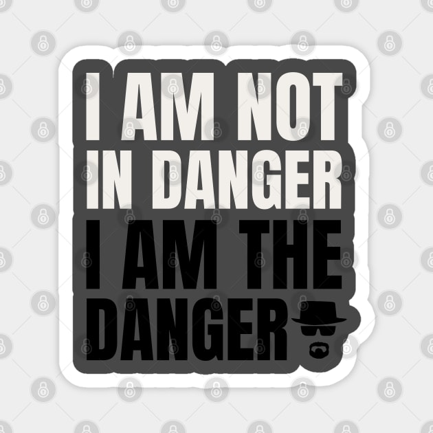 I am not in danger, I am the Danger Magnet by Teessential