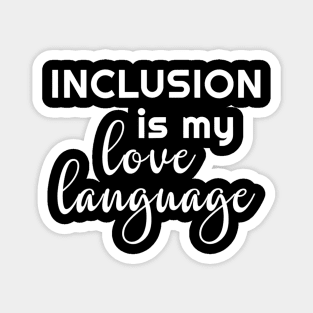 Womens Inclusion Is My Love Language Tshirt Teacher Magnet