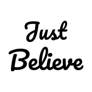 Just Believe T-Shirt