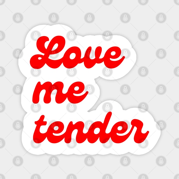Love Me Tender Magnet by In Beauty We Trust
