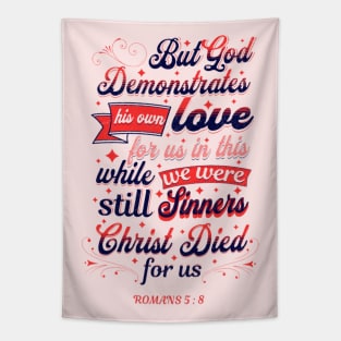 God Demonstrates His Love,Bible Verse, Romans 5:8 Tapestry