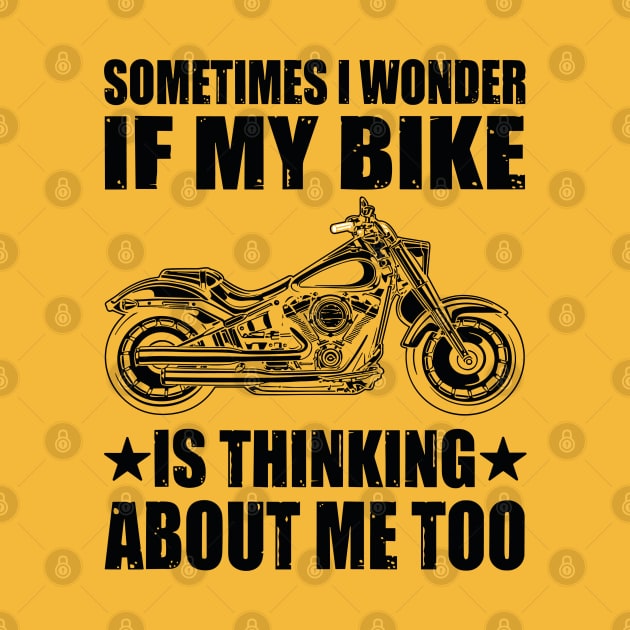 Cool Motorcycle Design,SOMETIMES I WONDER IF MY BIKE IS THINKING ABOUT ME TOO by rhazi mode plagget