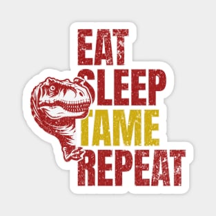 Eat, Sleep, Tame, Repeat - Survival Gamer Life Cycle Magnet