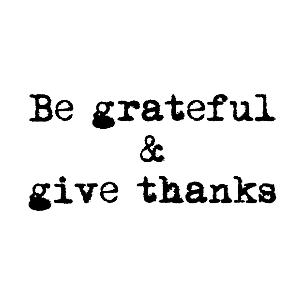 Be Grateful And Give Thanks by Barnabas