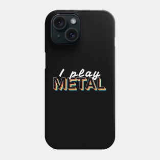 I Play Metal Music Colorful Text Phone Case