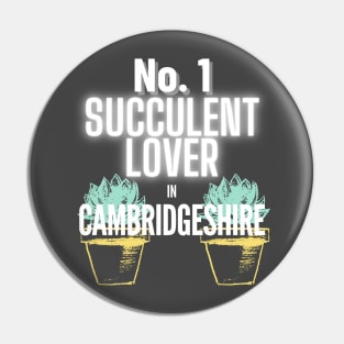 The No.1 Succulent Lover In Cambridgeshire Pin