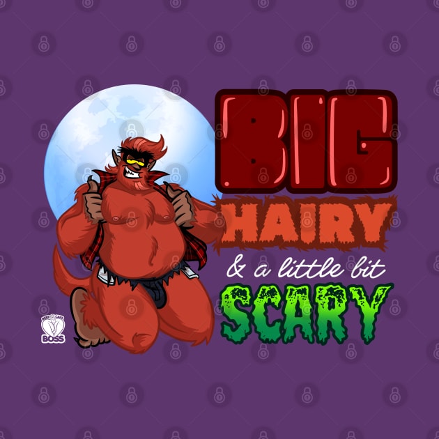 Big Hairy & a little Scary by BeefcakeBoss