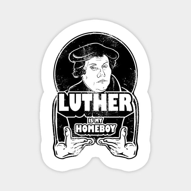 Martin Luther Is My Homeboy Magnet by dumbshirts