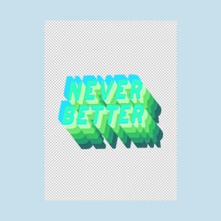 never better T-Shirt